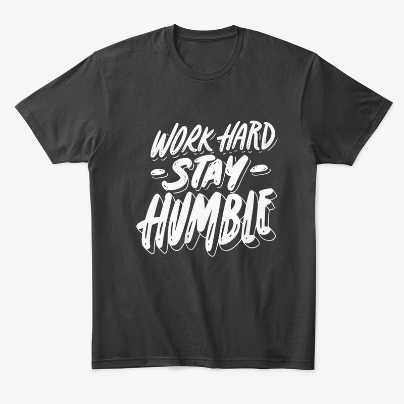Work Hard Stay Humble T-Shirt