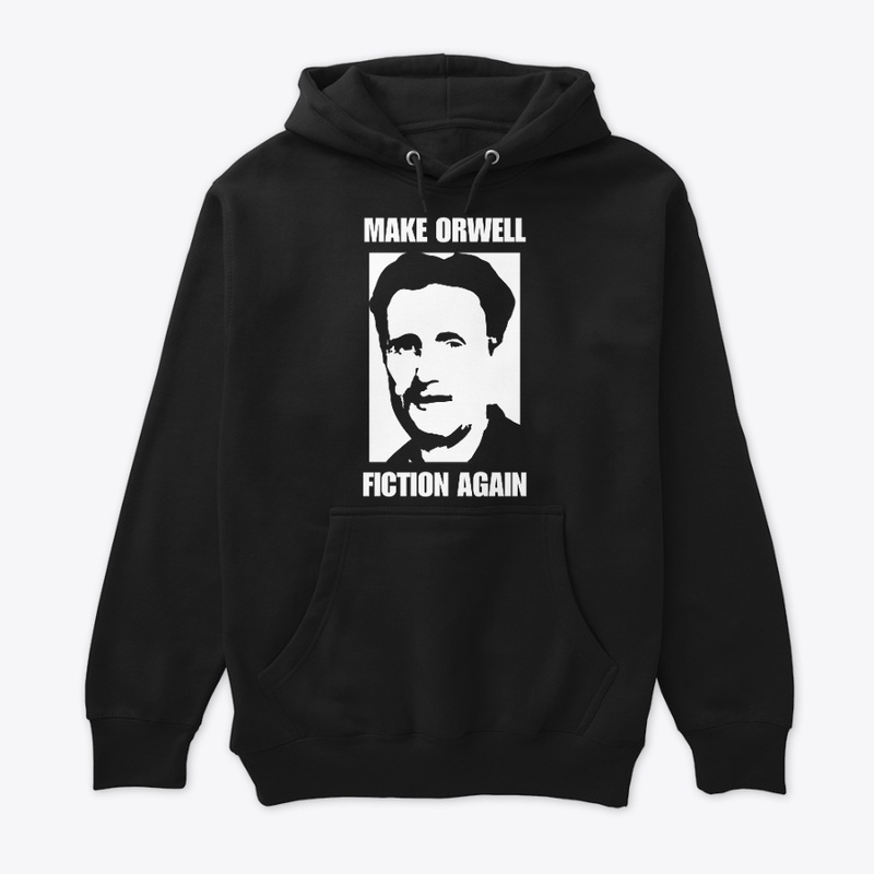 MAKE ORWELL FICTION AGAIN