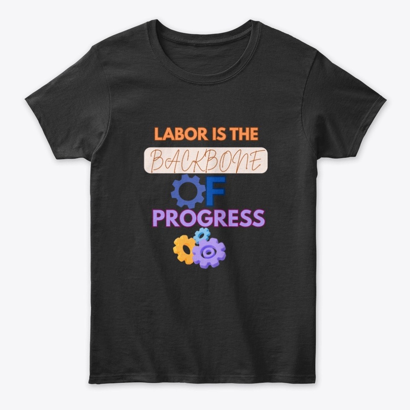 Labor is the backbone of progress