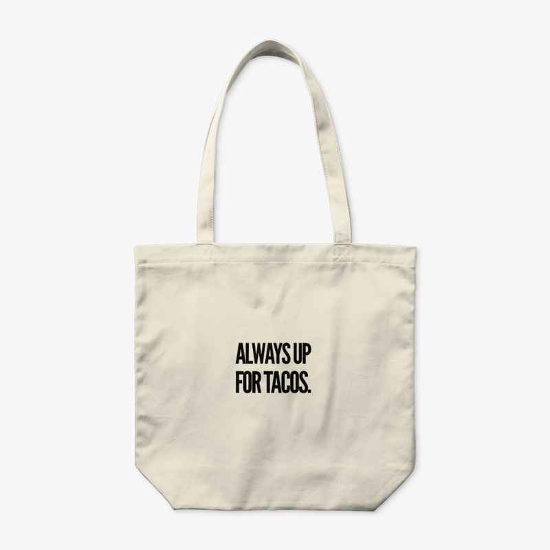 Always Up For Tacos Apparel