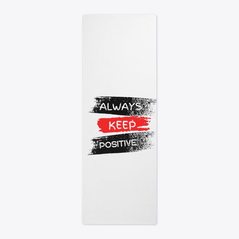  Always keep positive.
