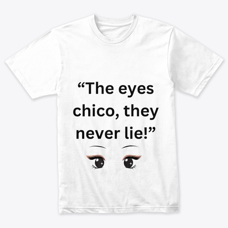 the eyes chico, they never lies!
