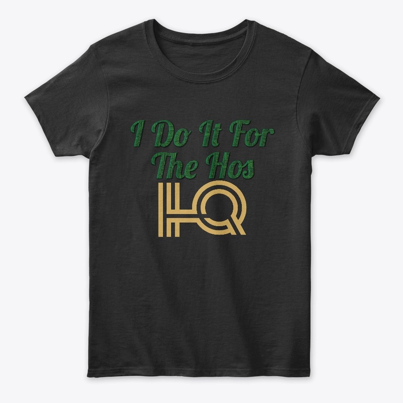I Do It For The Hos t-shirt
