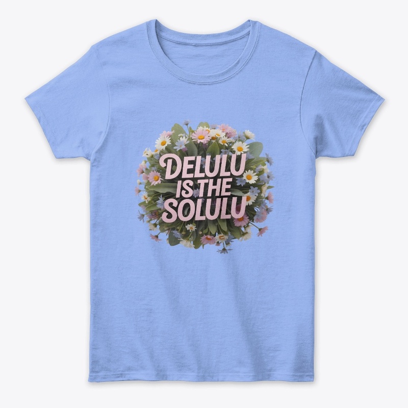 Delulu is the Solulu - t-shirt