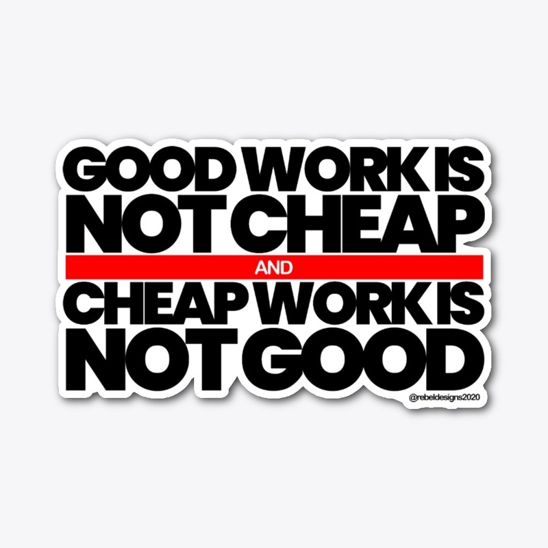 Good Work Is Not Cheap Premium Tee