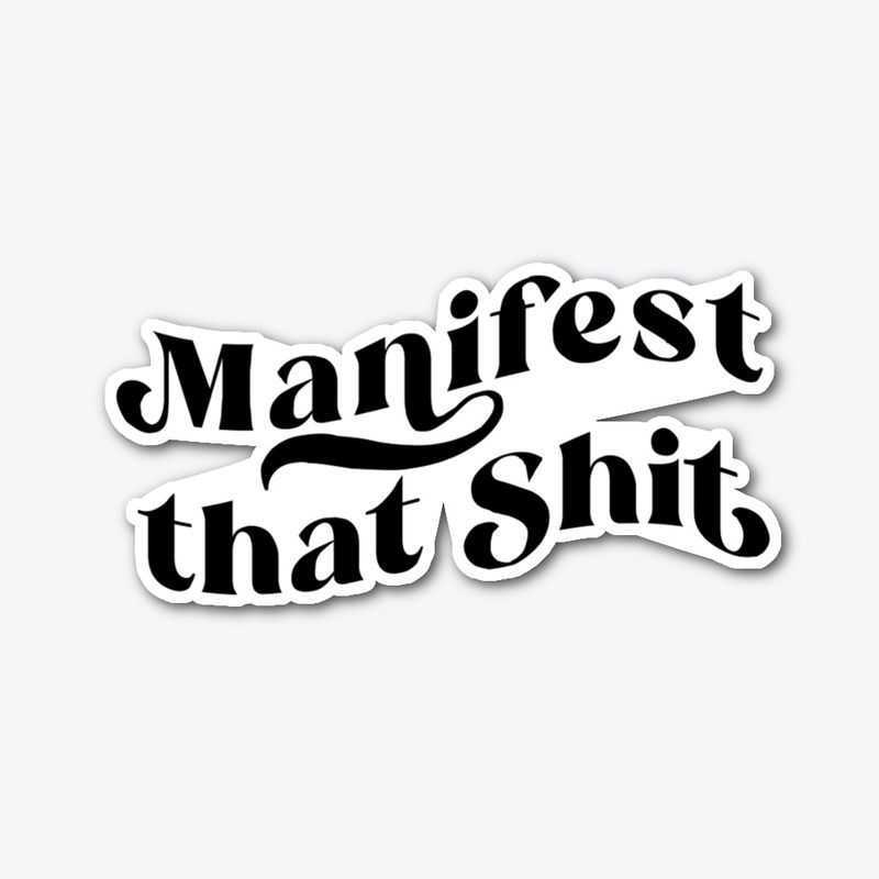 Manifest That Sh*t