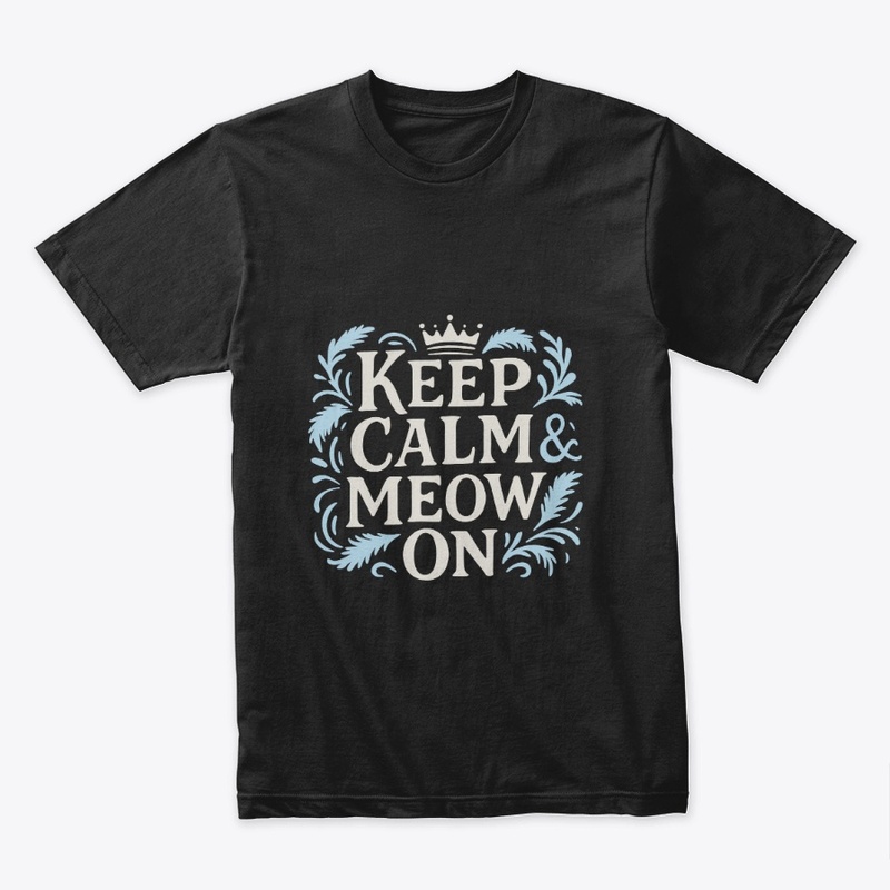 Keep Calm Meow On – Shorthair cat