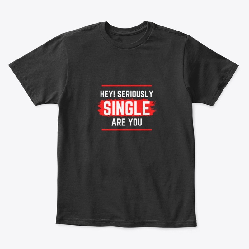 Hey Are You Seriously Single!!