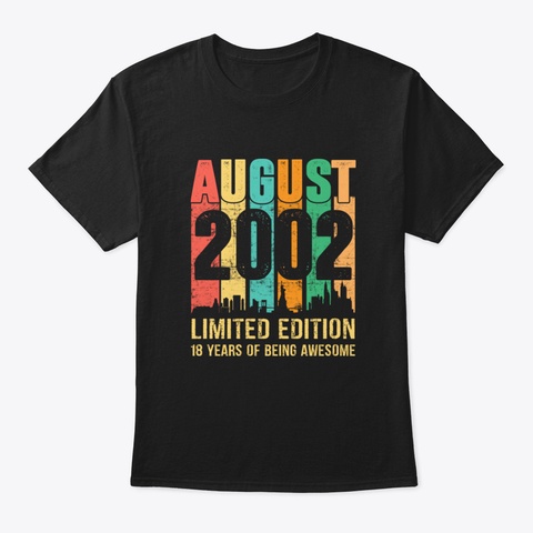 August 2002 18 Years Old 18 Th Birthday G Black T-Shirt Front