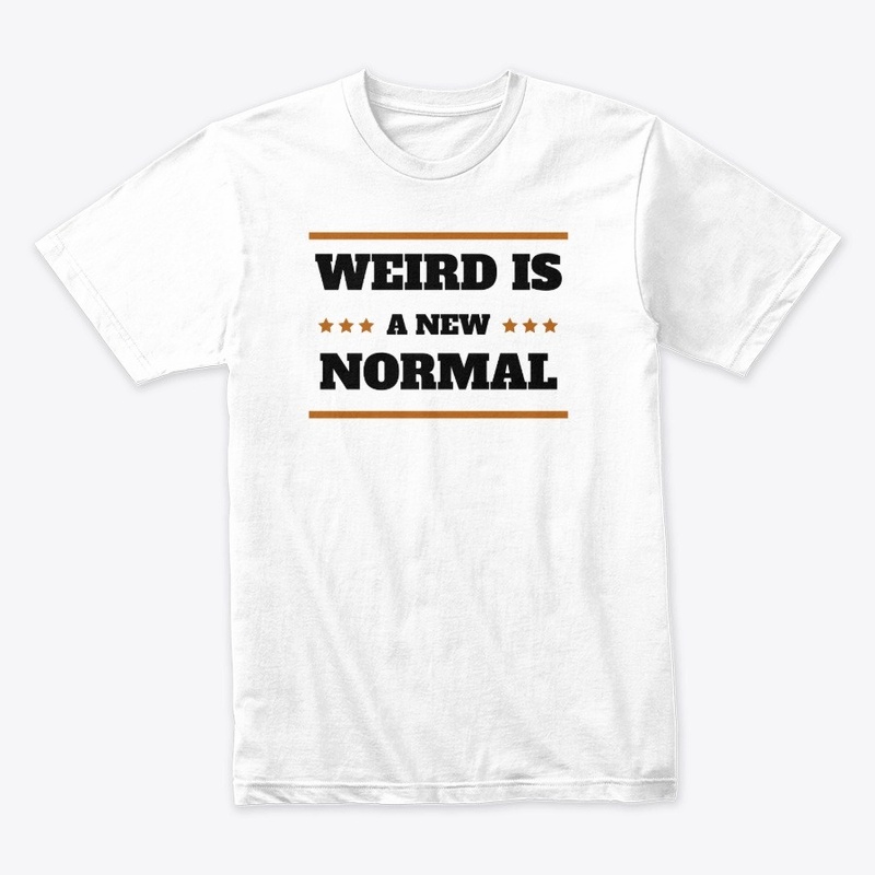Weird is a new normal_qoute_fun tees