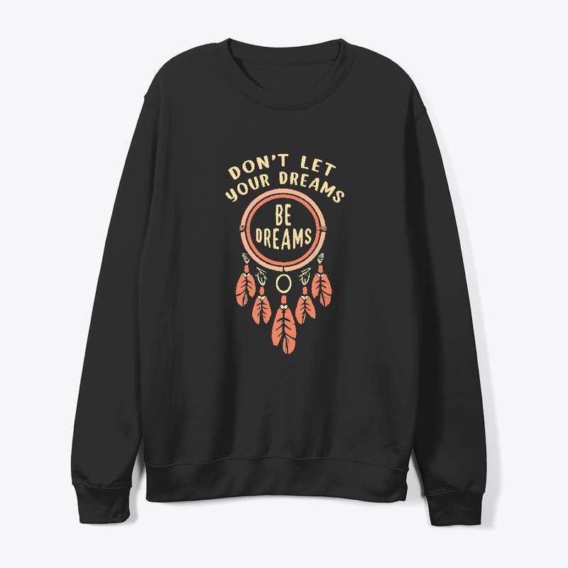 Don't let your dreams be dreams T-shirt