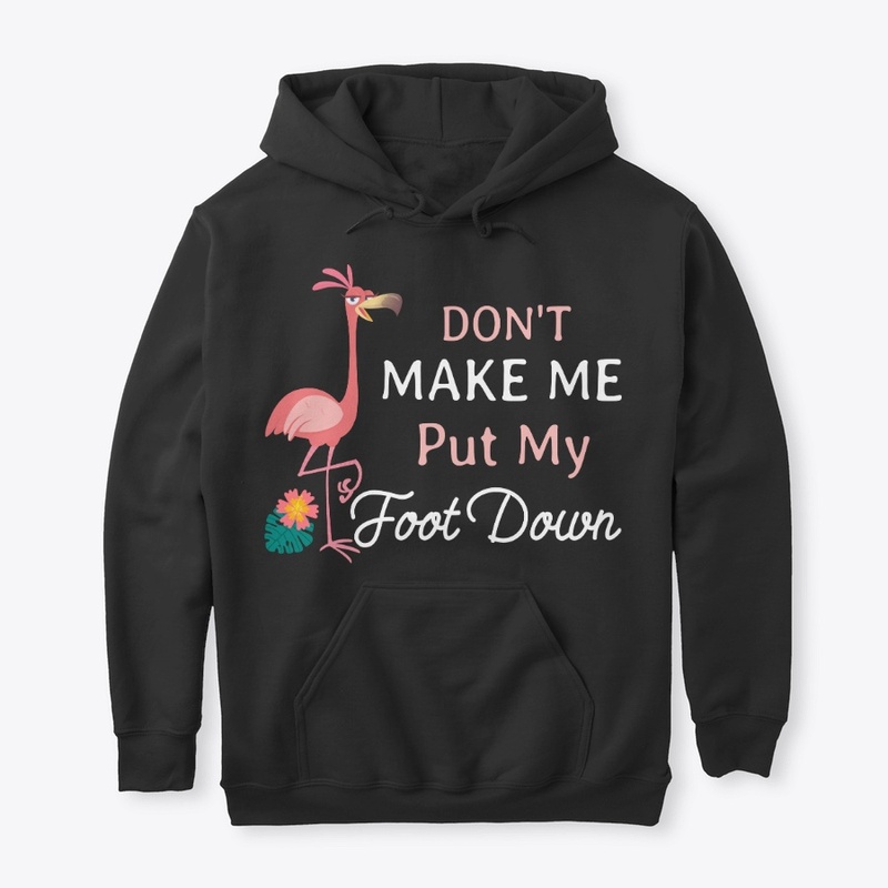 Funny Flamingo Lover Gift Don't Make Me