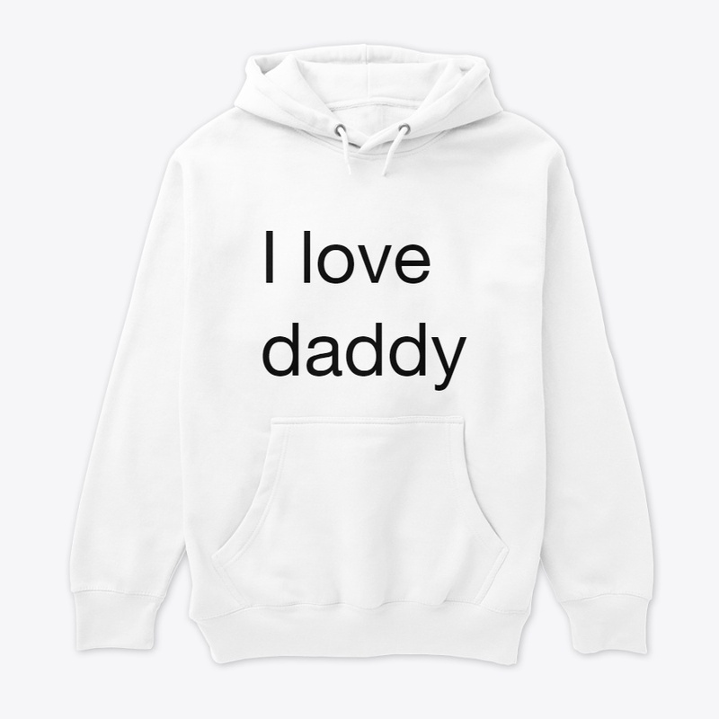 I love daddy 