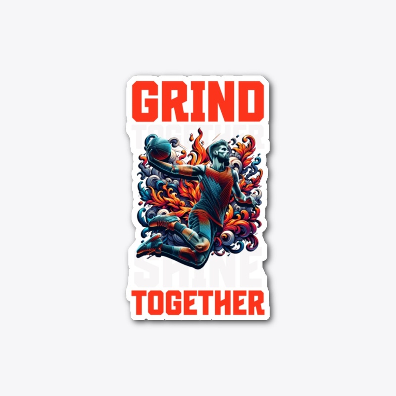 Grind Together Shine Together Basketball