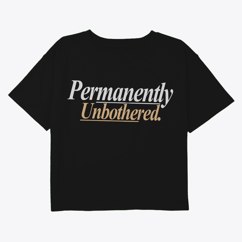 Permanently Unbothered