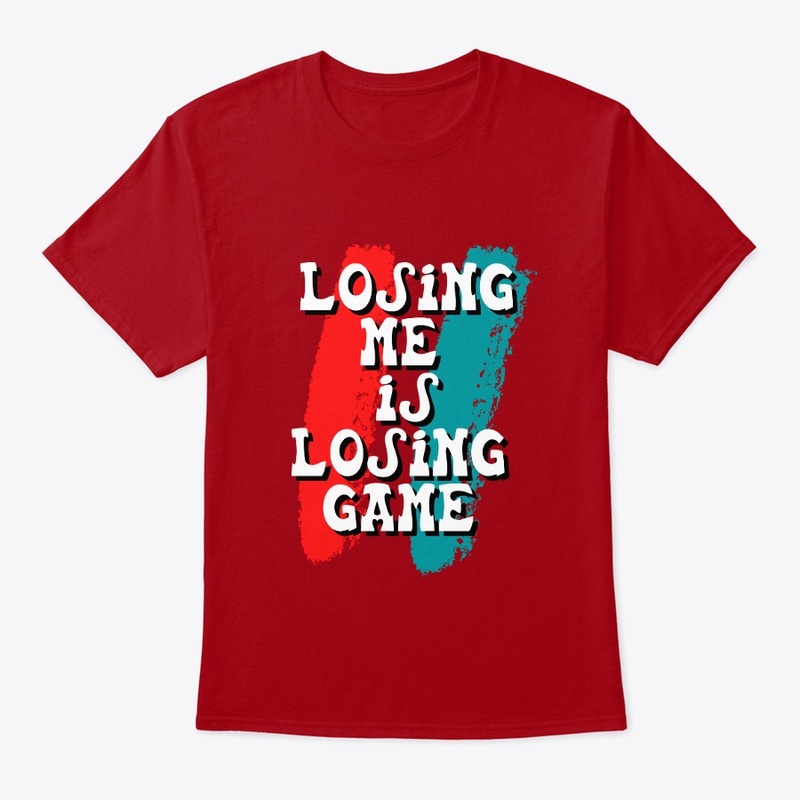 Losing Me Is Losing Game 