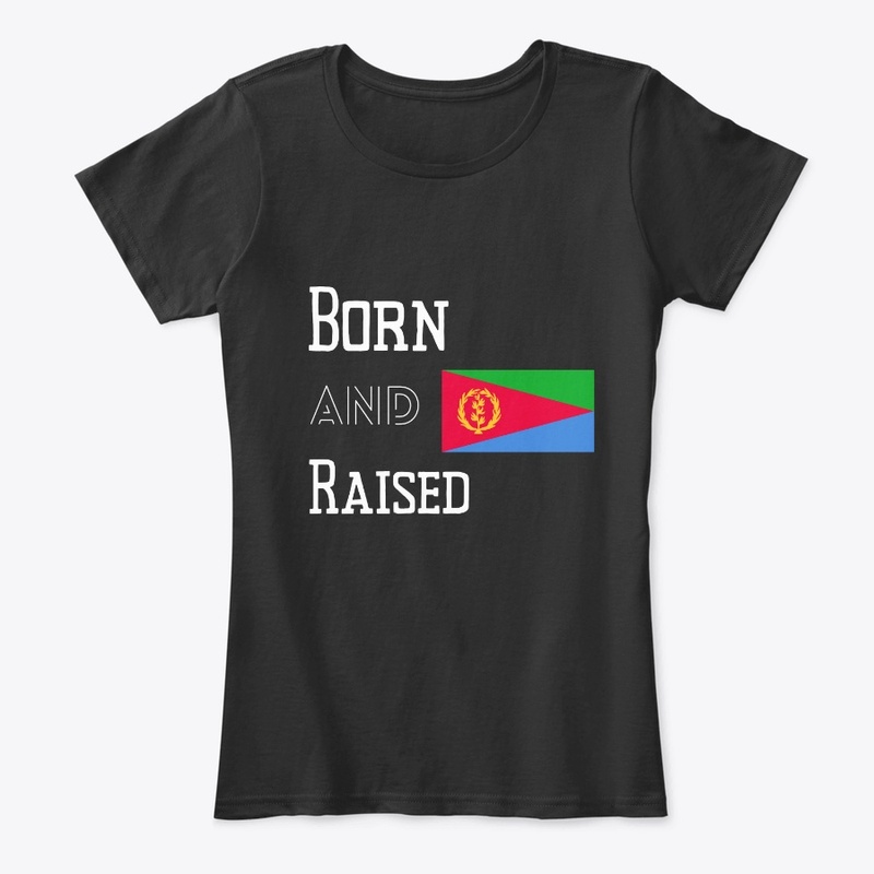Born and raised - Eritrea