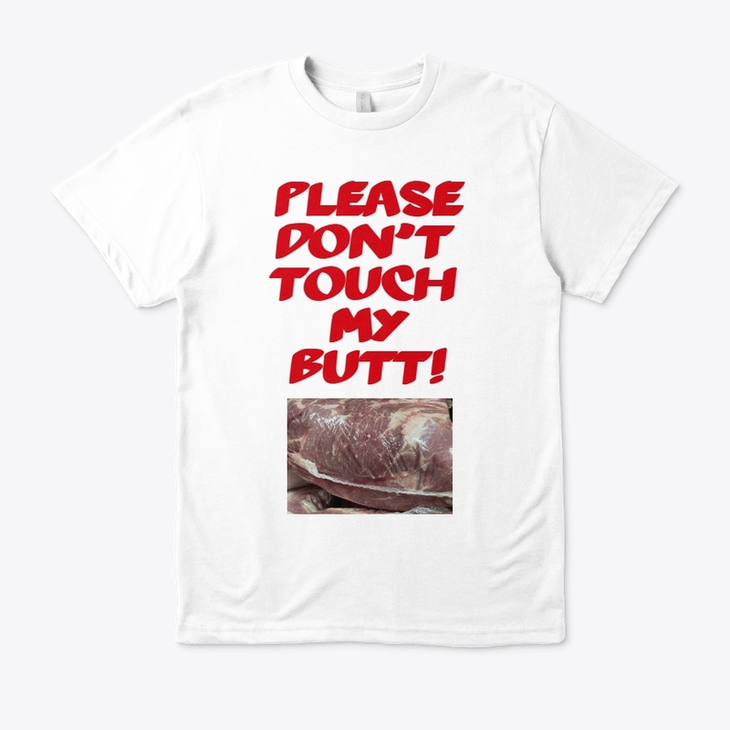 Please don't touch my butt