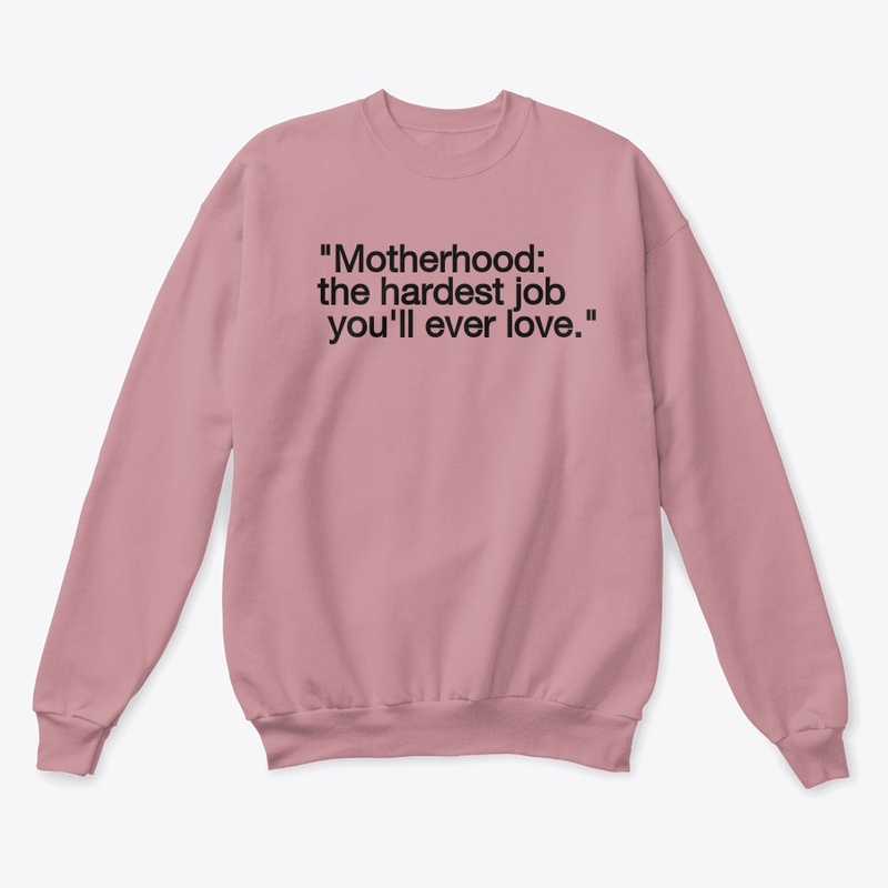Motherhood,the hardest job you ever love