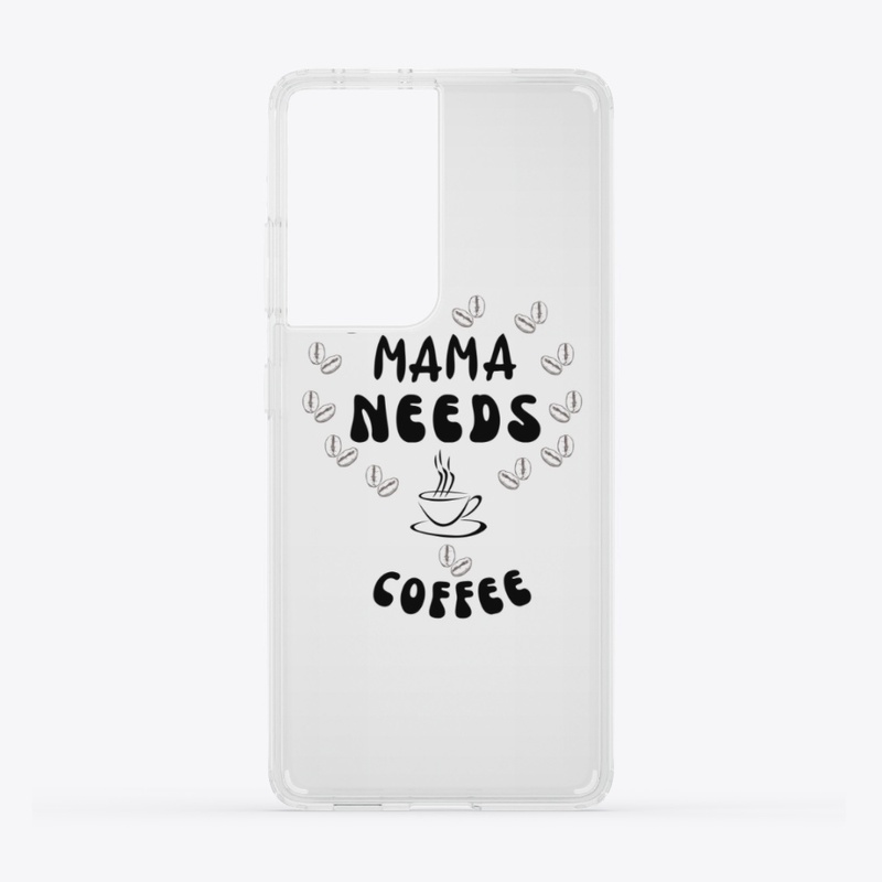 Mama Needs Coffee