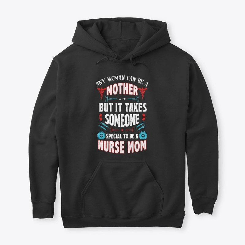 Being A Nurse Mom Is Special- Nurse Mom