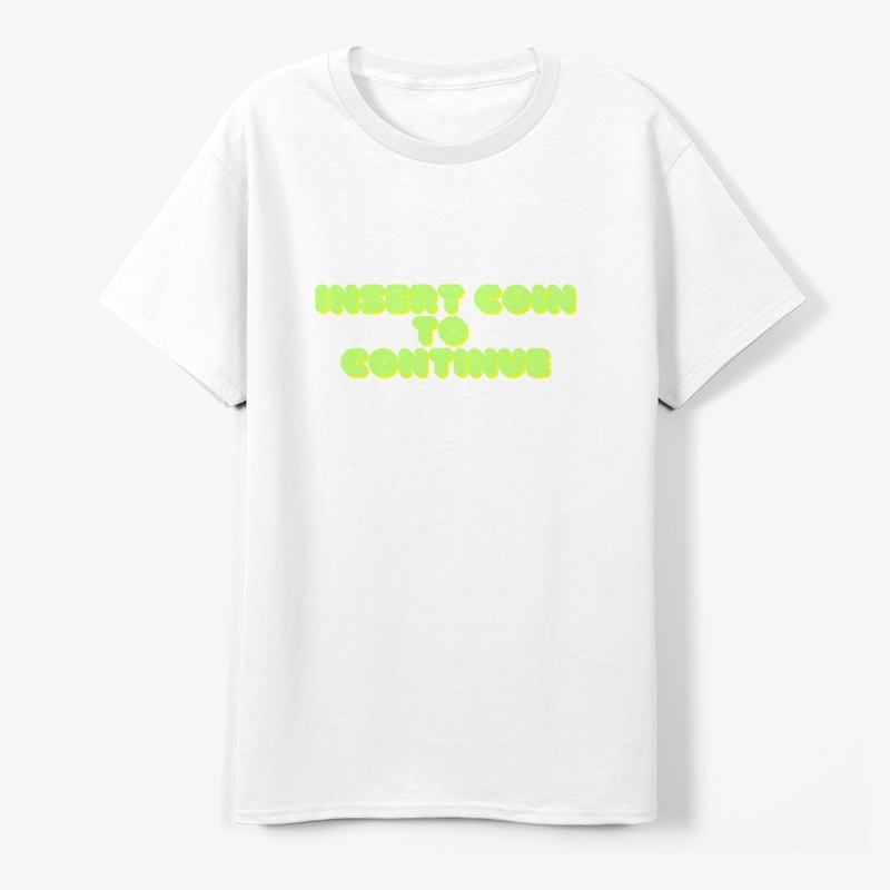 Insert Coin to Continue T-Shirt Design