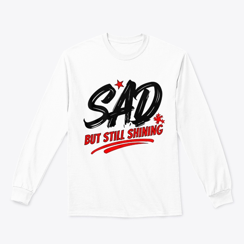 SAD but Still Shining–Inspirational