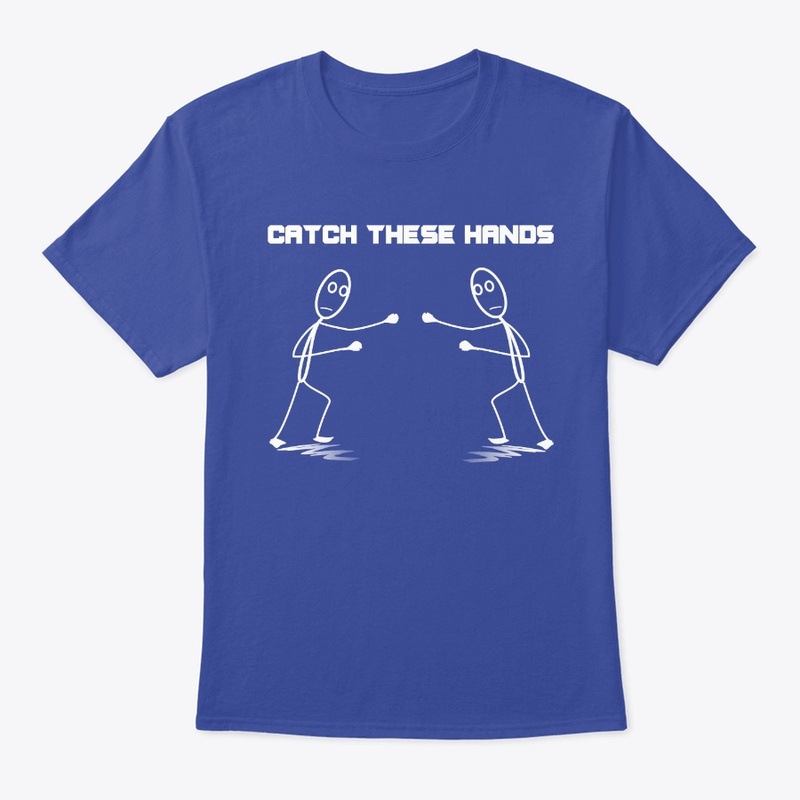 Catch These Hands Merch