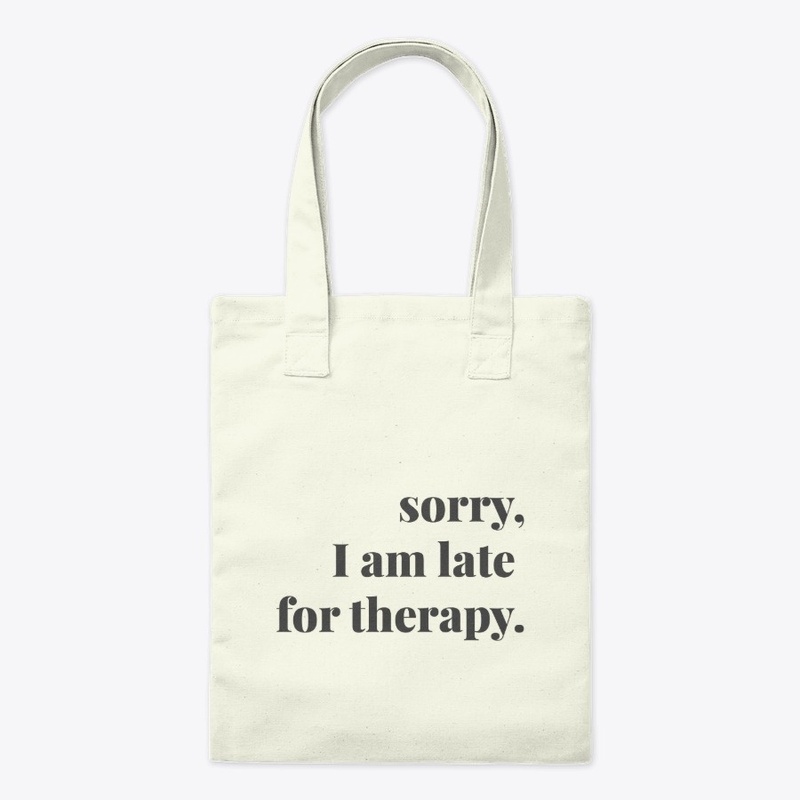 Late for therapy. (Unisex)