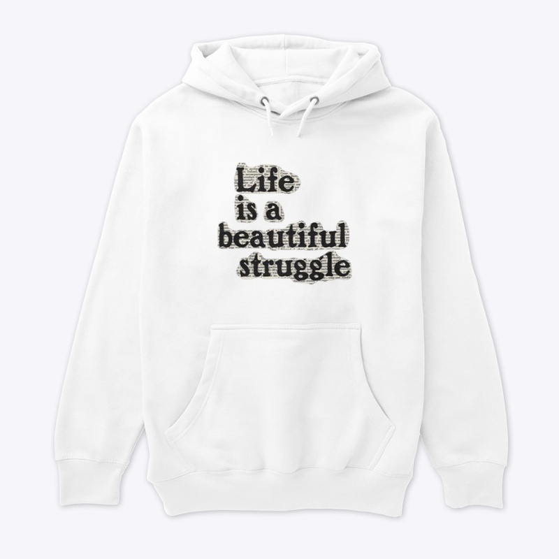 life is a beautiful struggle