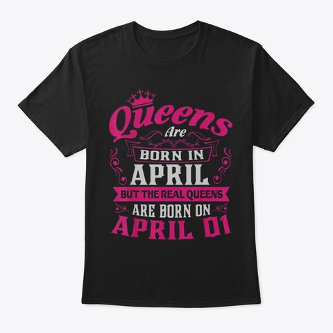 Queens Are Born April But Real Queens Bo Black T-Shirt Front