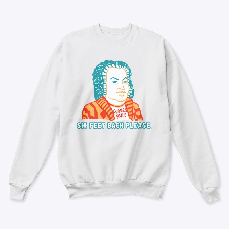 "Six Feet Bach" Crewneck Sweatshirt