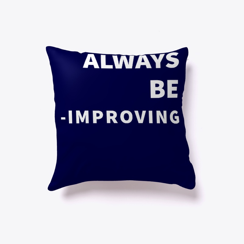 Always Be Improving.