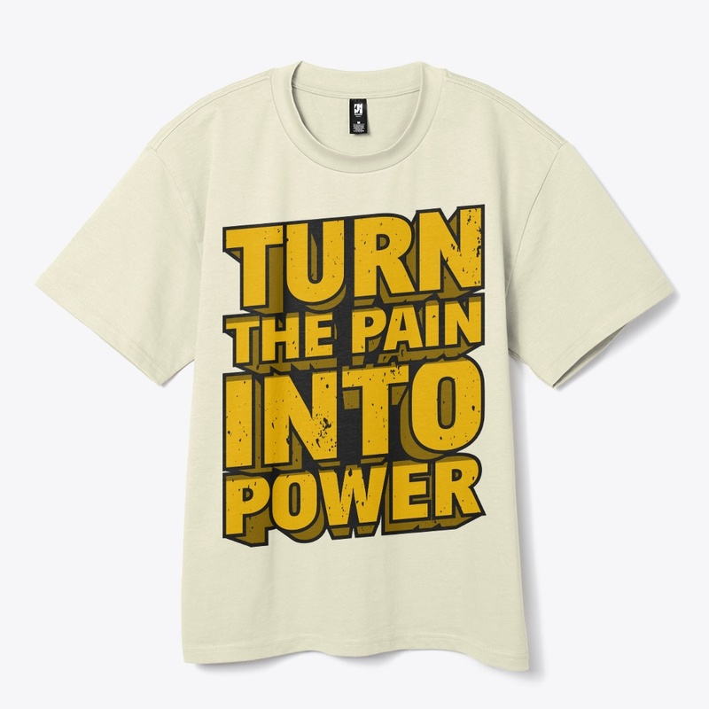 Turn The Pain Into Power Oversized Tee