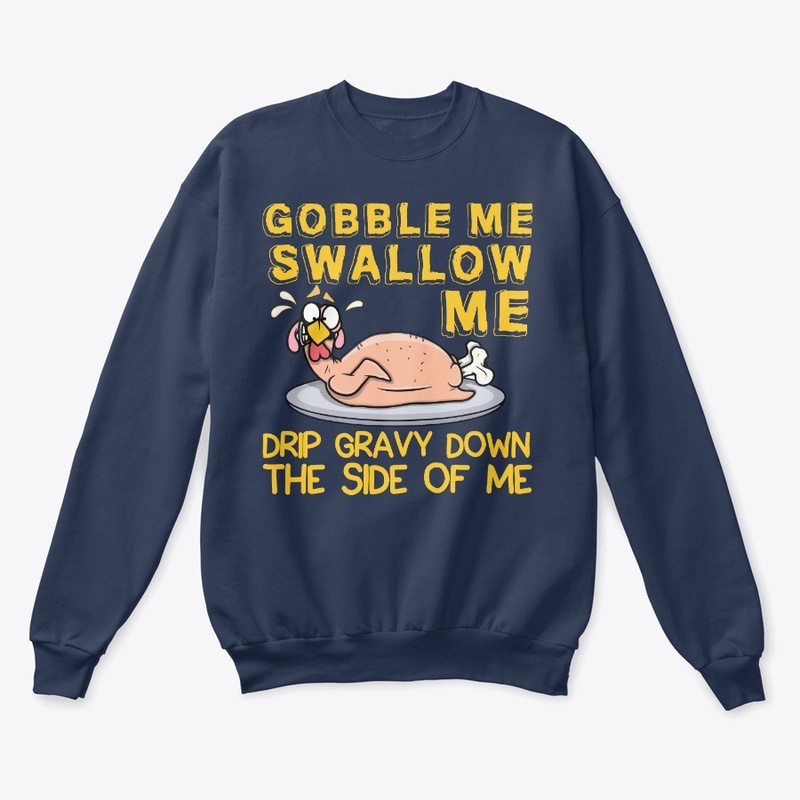 GOBBLE ME SWALLOW ME...