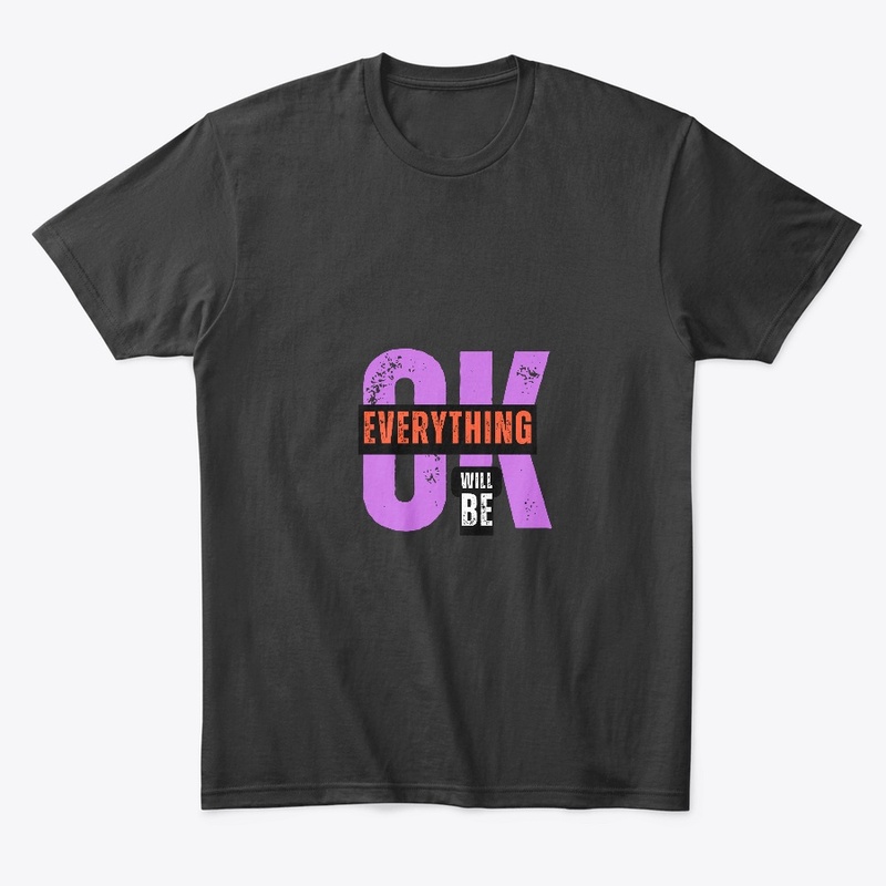 Everything Will Be OK T-Shirt  Design 