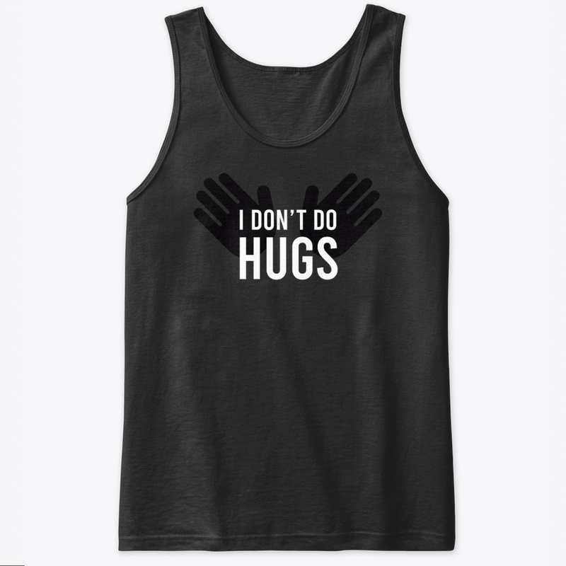 I don't do hugs