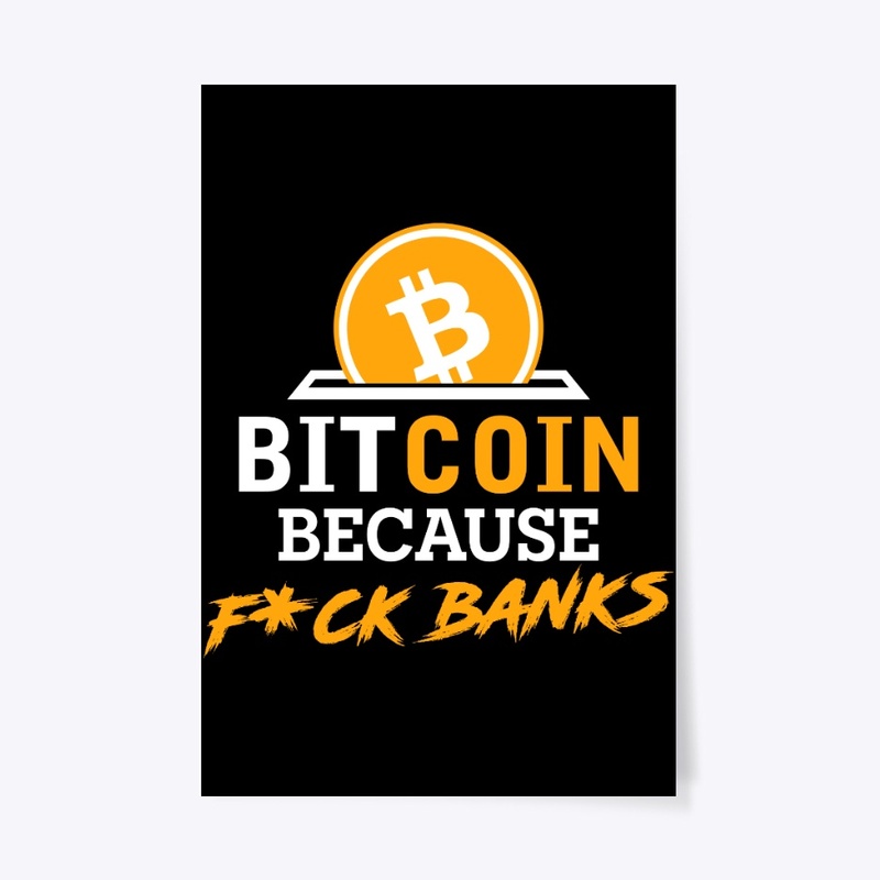 Bitcoin Because F*ck Banks