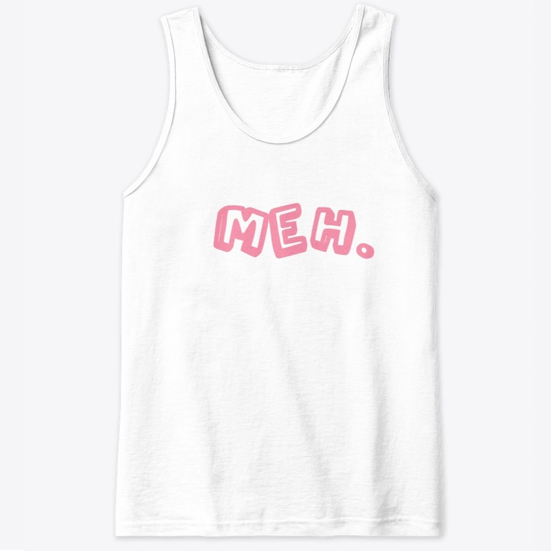 MEH FUNNY SHIRT