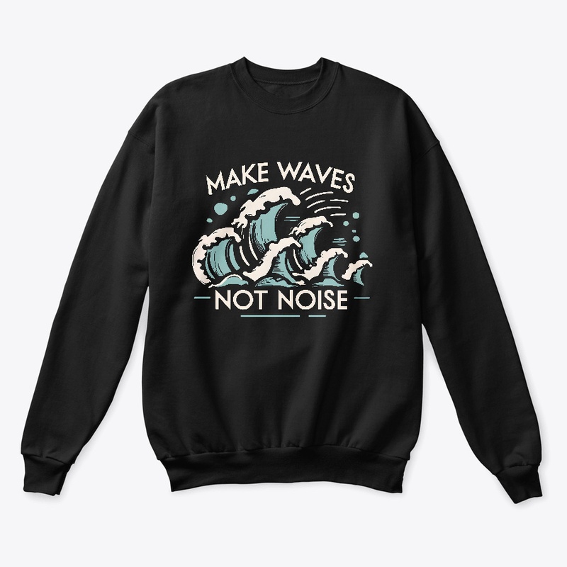 Make waves not noise T-shirt
