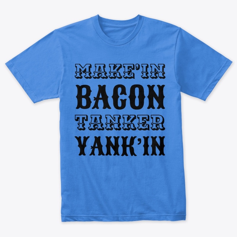 Making Bacon By Tanker Yanking