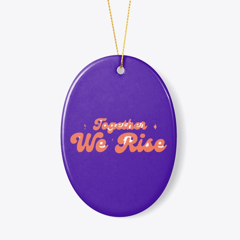 TOGETHER WE RISE