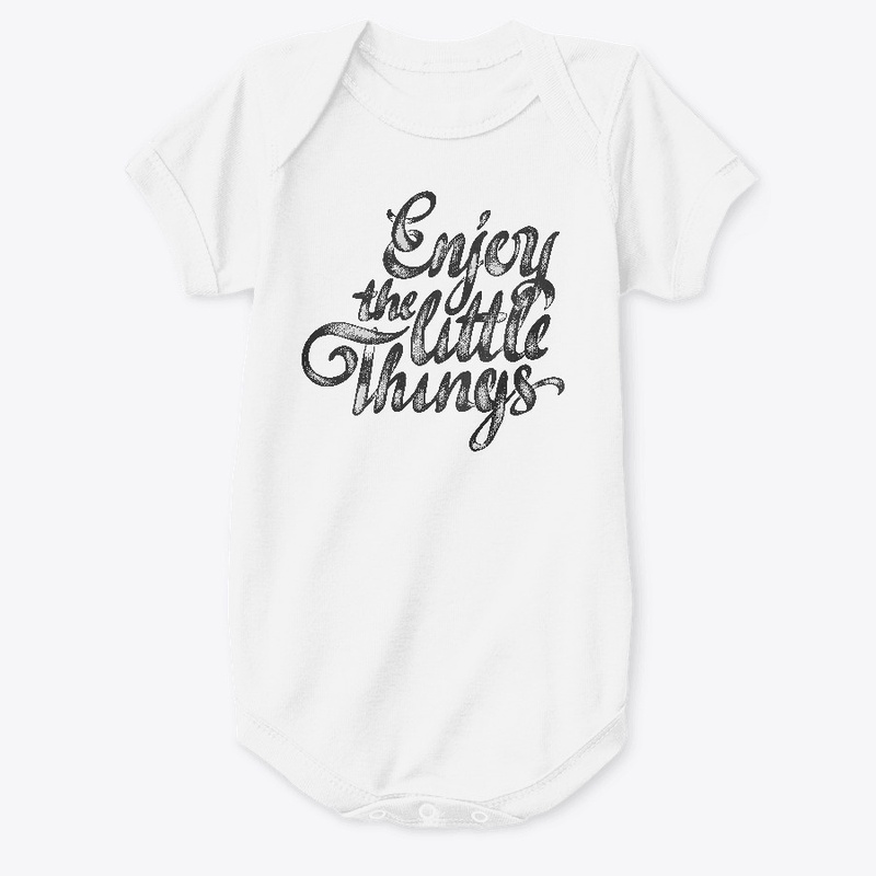 Enjoy the little things Fun Classic Fit