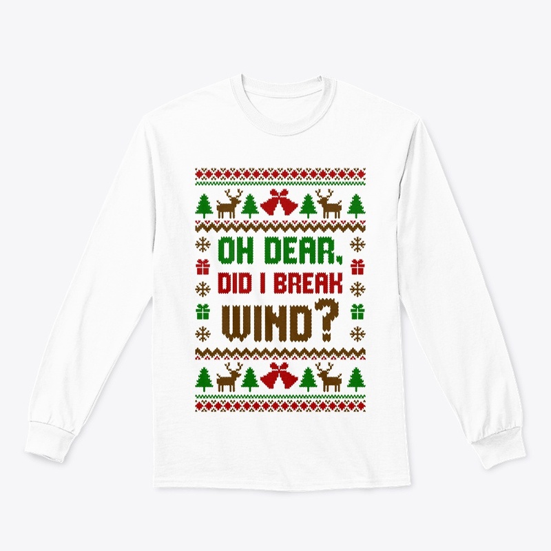 Oh Dear Did I Break Wind Ugly Sweater