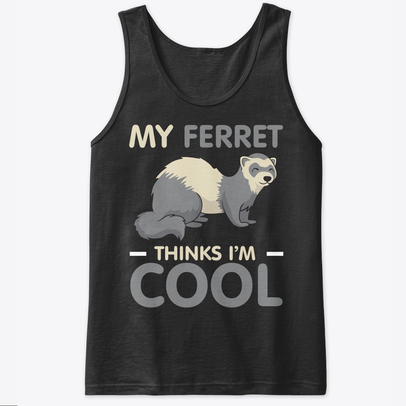 My Ferret Thinks I'm Cool Funny Ferret