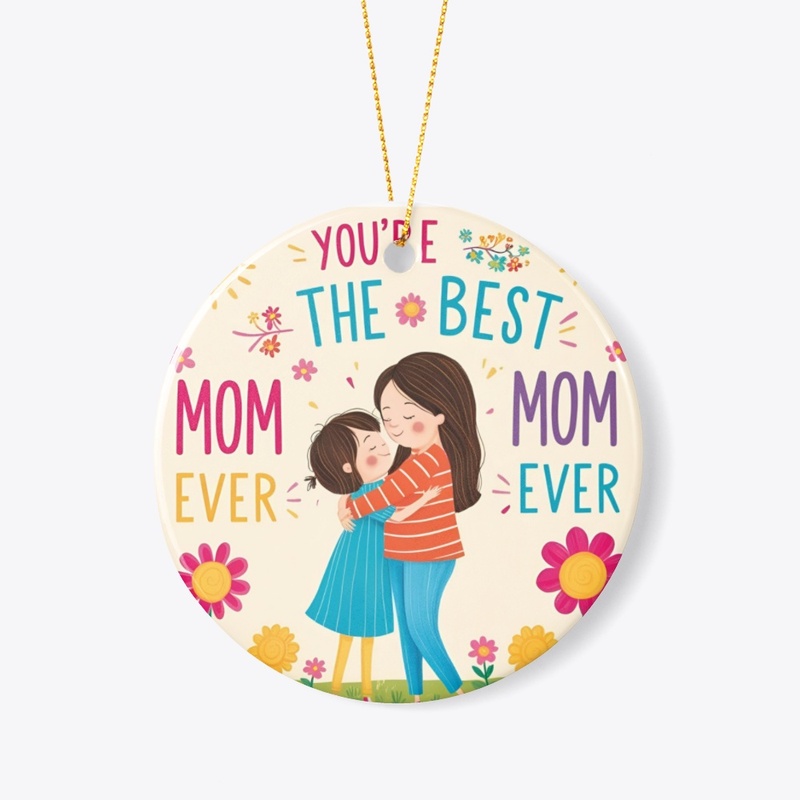 You're the Best Mom Ever