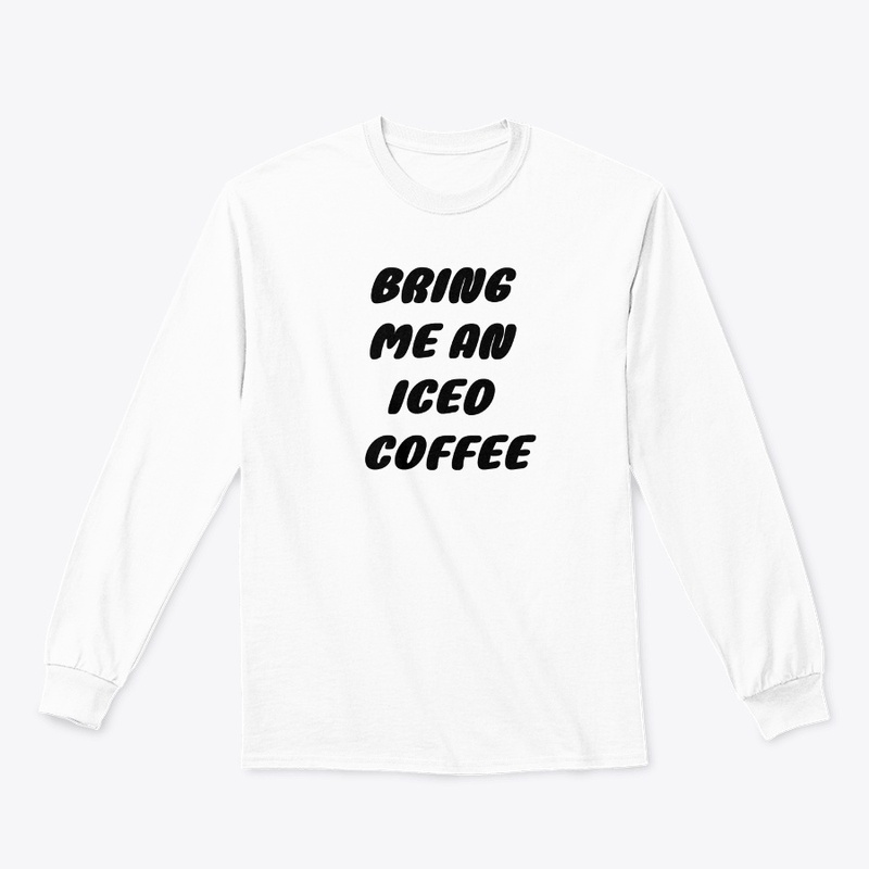 BRING ME AN ICED COFFEE