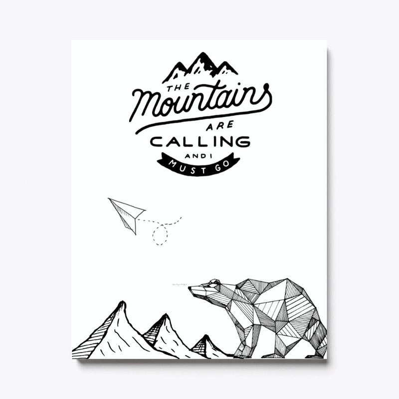 The Mountains Are Calling And I Must Go.