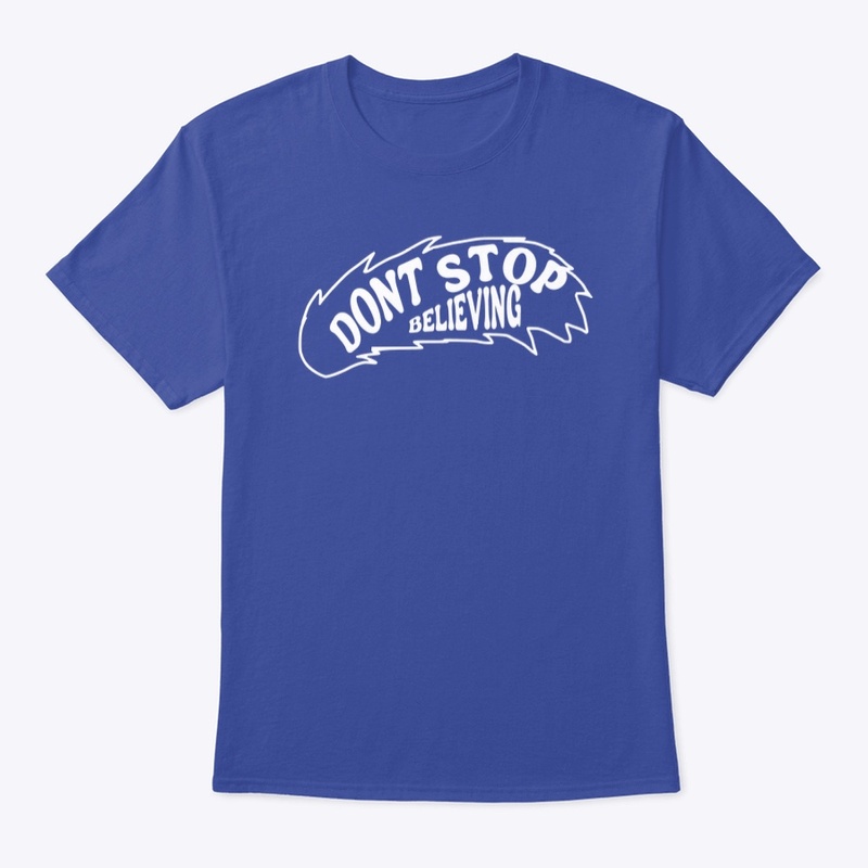 Don’t Stop Believing Motivational Tshirt