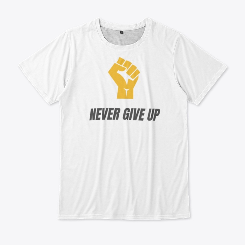 Never give up t-shirt 